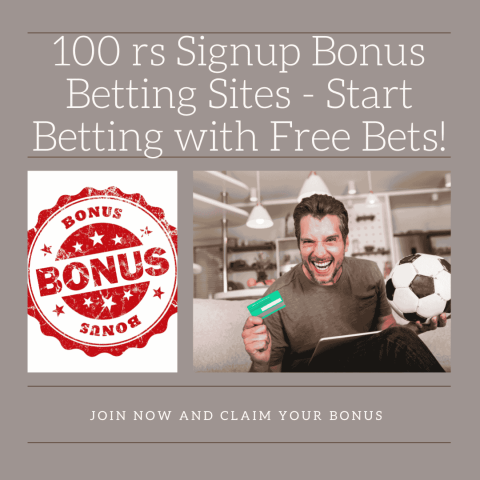 100 rs Signup Bonus Betting Sites - Start Betting with Free Bets!