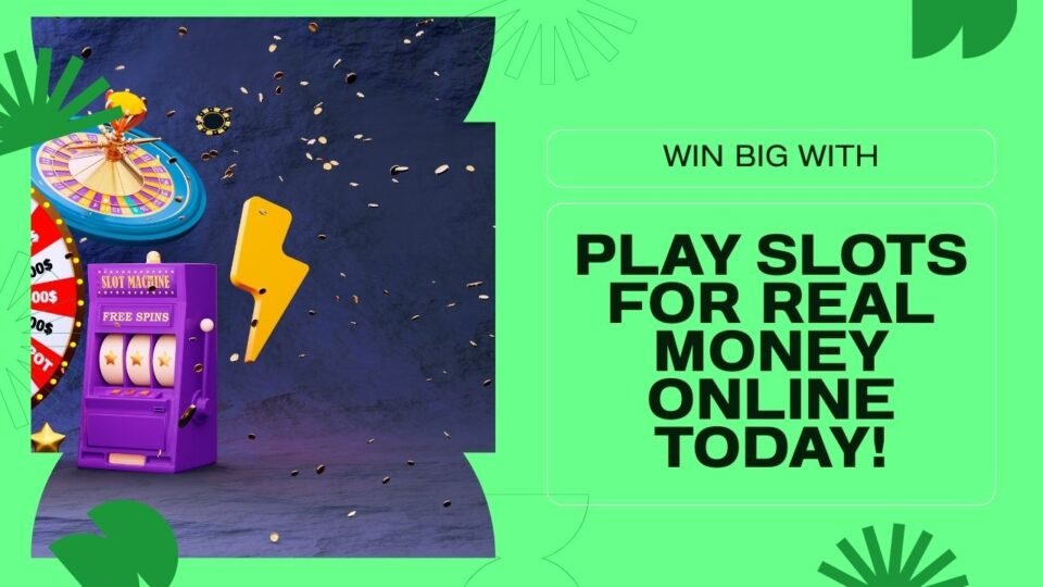 Play Slots for Real Money Online