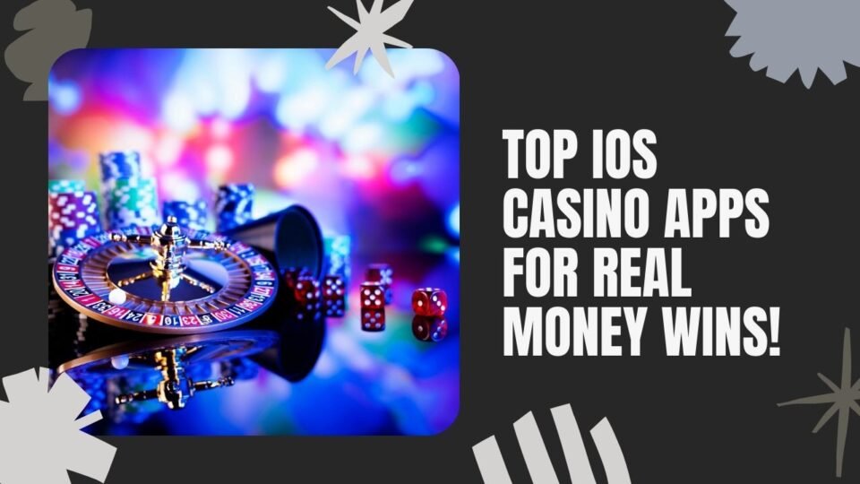 Top iOS Casino Apps for Real Money